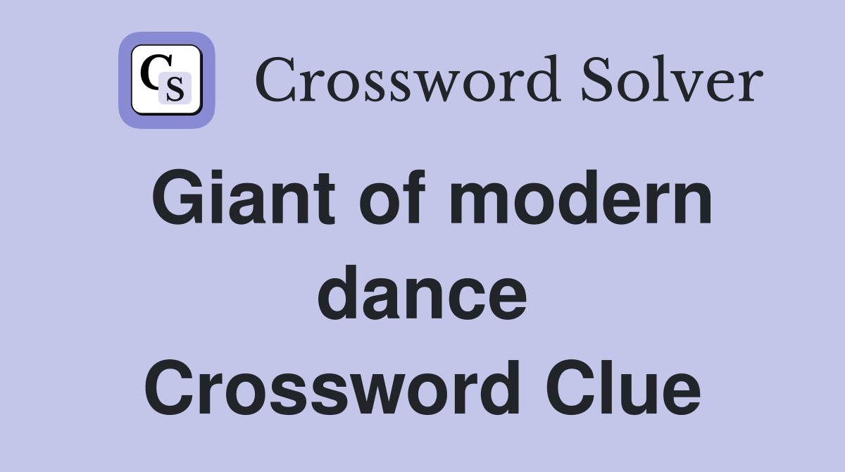 Giant of modern dance Crossword Clue