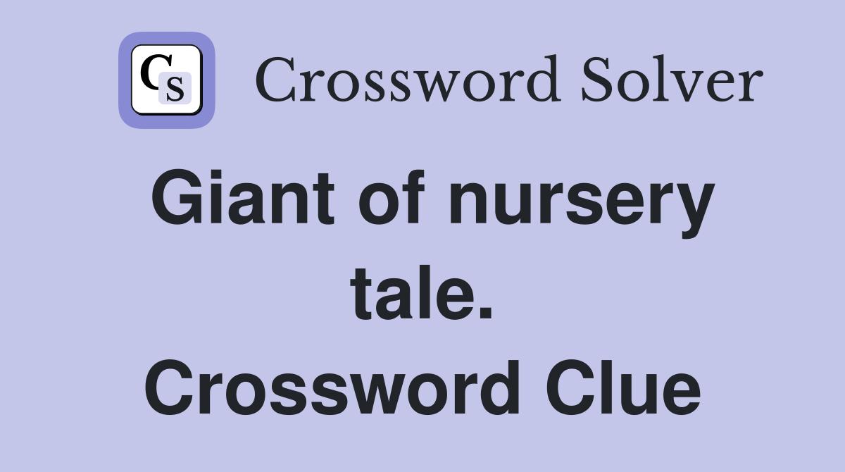 Giant of nursery tale. Crossword Clue