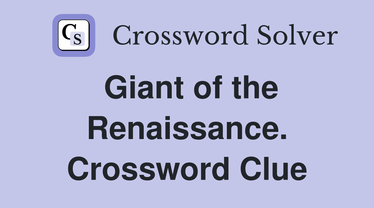 Giant of the Renaissance. Crossword Clue
