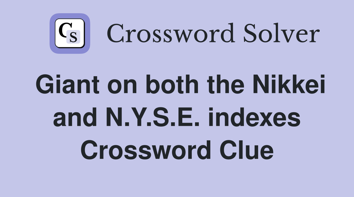 Giant on both the Nikkei and N.Y.S.E. indexes Crossword Clue
