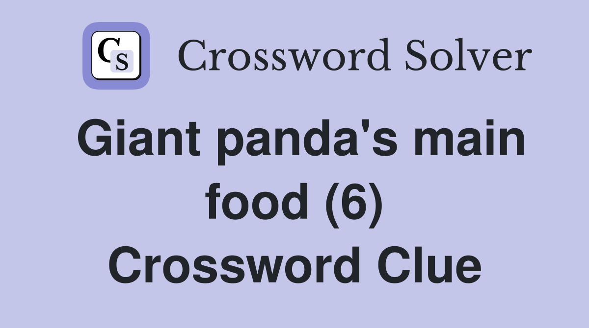 Giant panda's main food (6) Crossword Clue