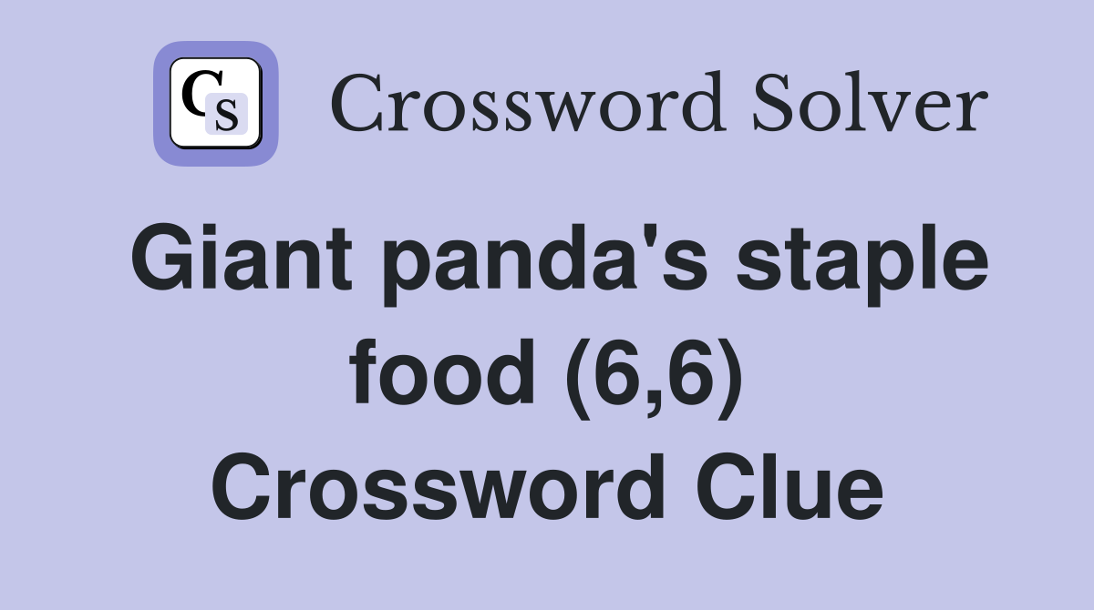 Giant panda's staple food (6,6) Crossword Clue