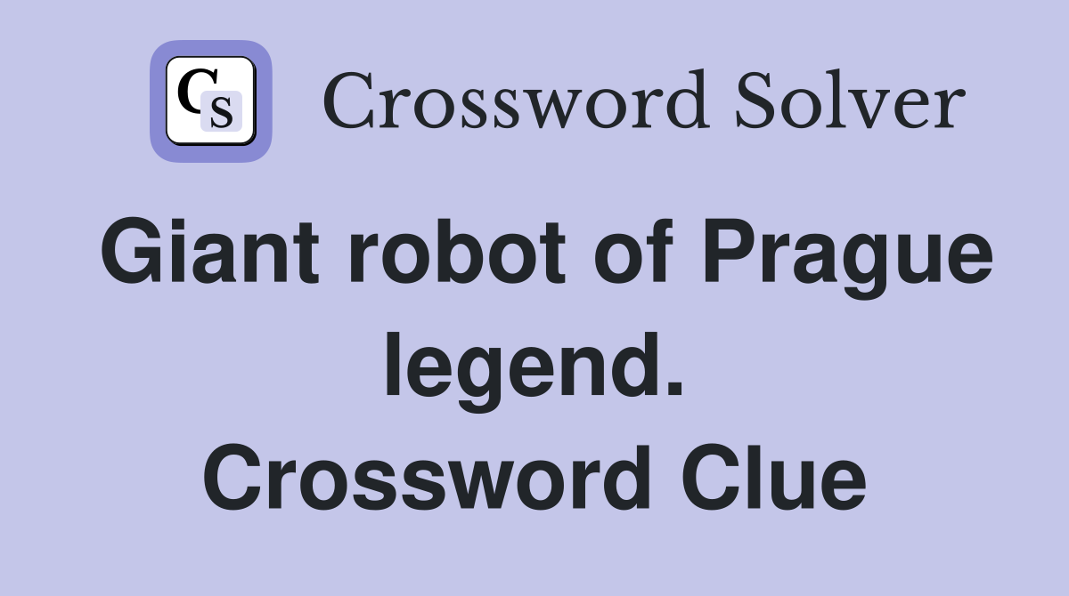 Giant robot of Prague legend. Crossword Clue