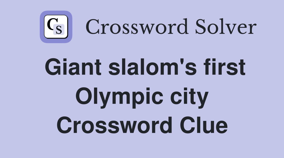 Giant slalom's first Olympic city Crossword Clue