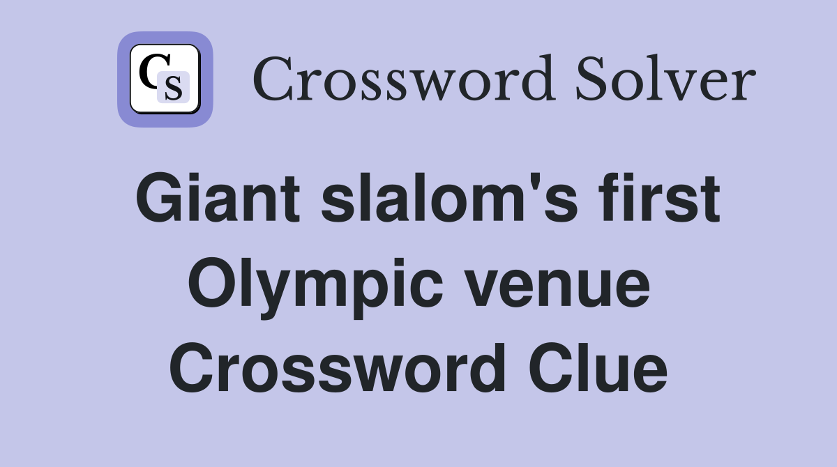 Giant slalom's first Olympic venue Crossword Clue