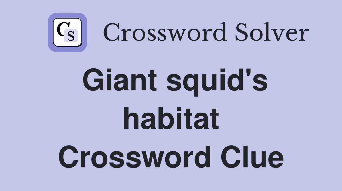 Giant squid's habitat Crossword Clue