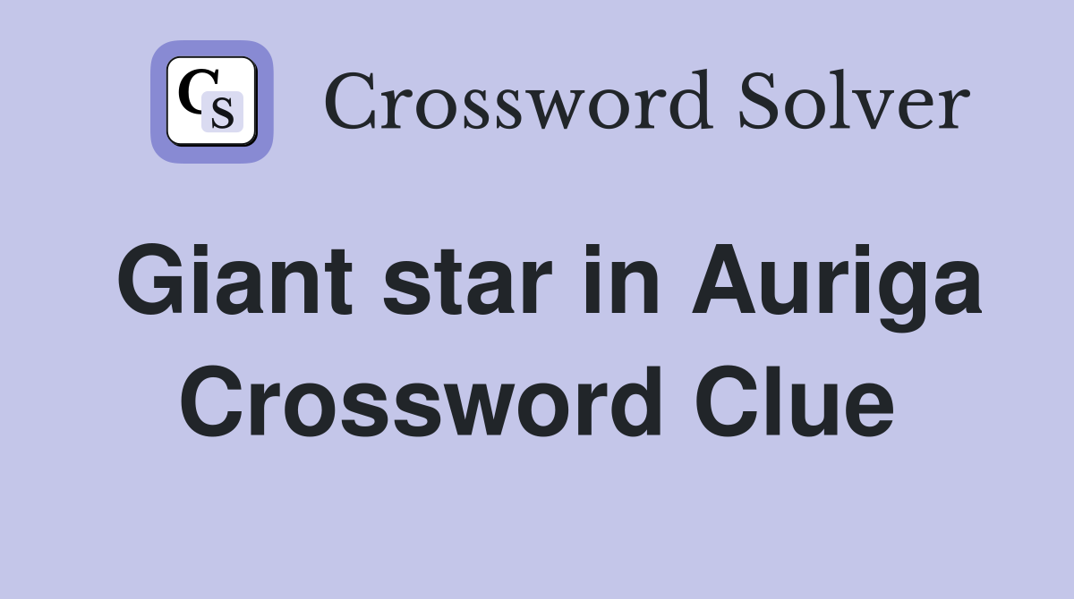 Giant star in Auriga Crossword Clue