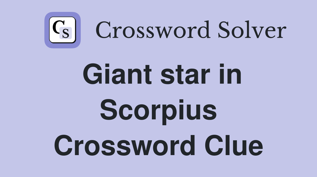 Giant star in Scorpius Crossword Clue