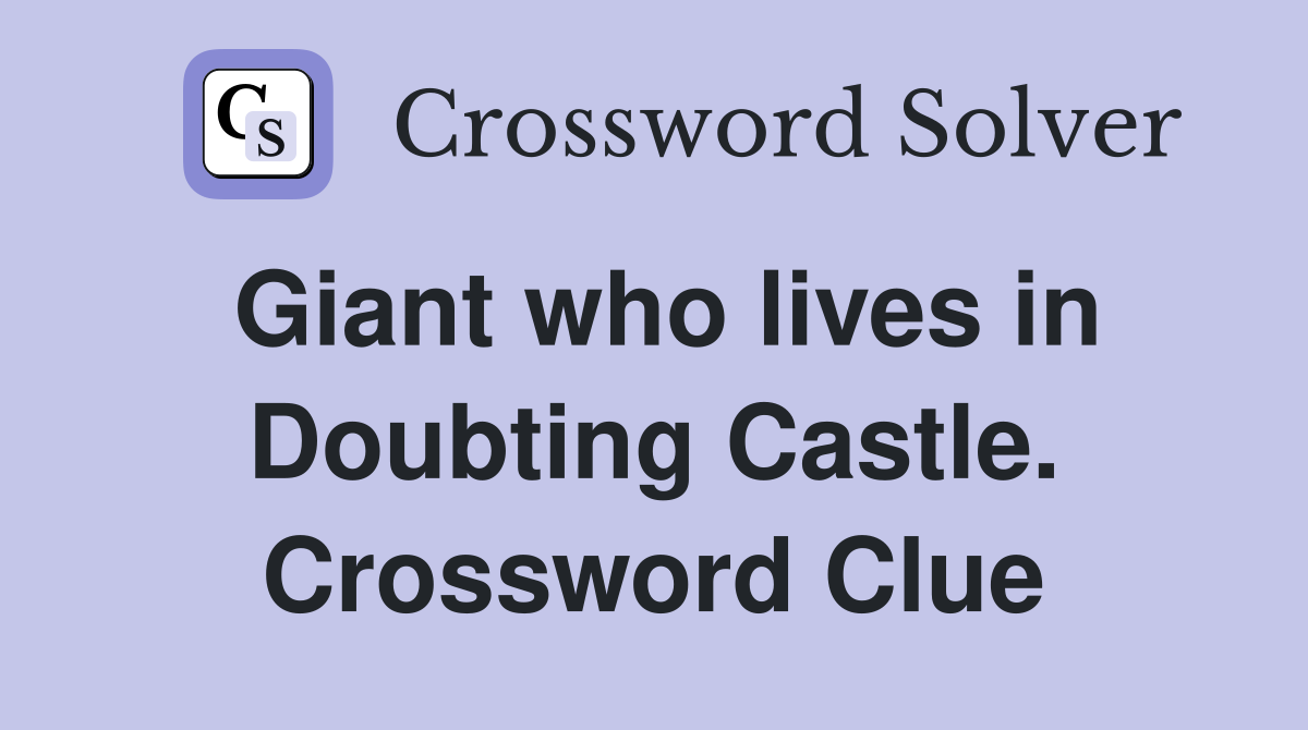 Giant who lives in Doubting Castle. Crossword Clue