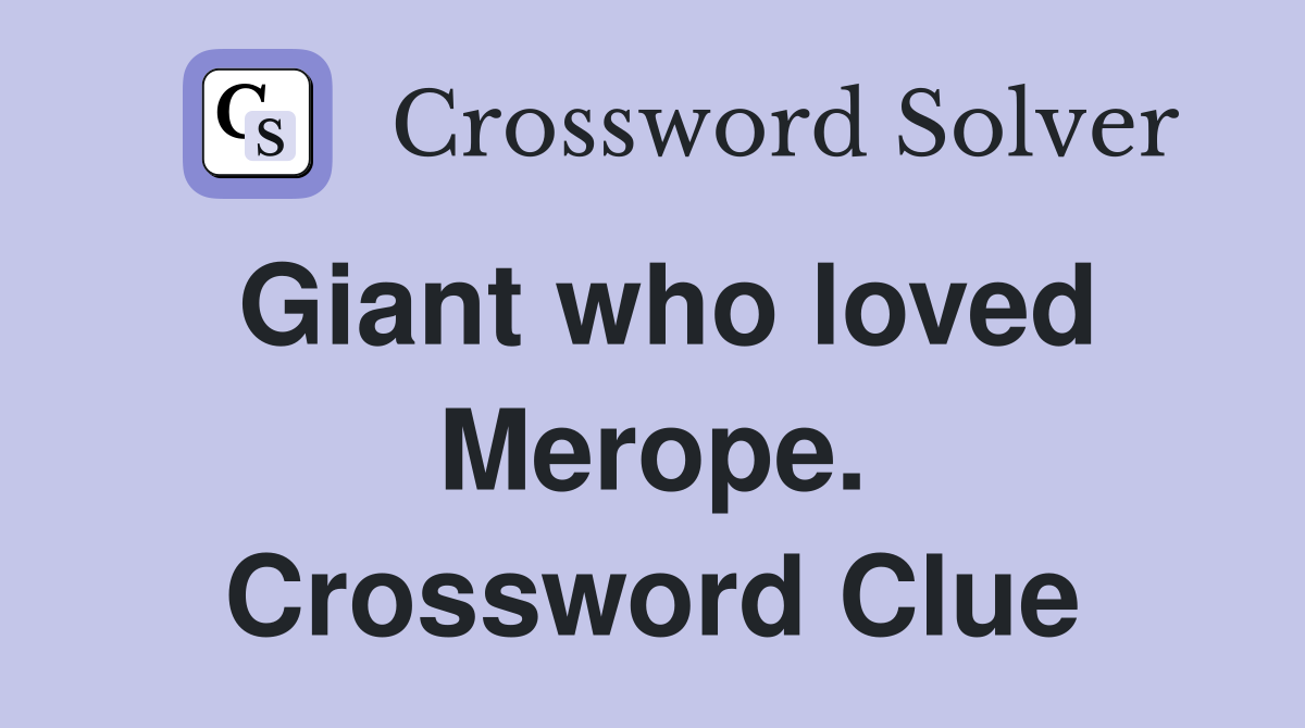 Giant who loved Merope. Crossword Clue