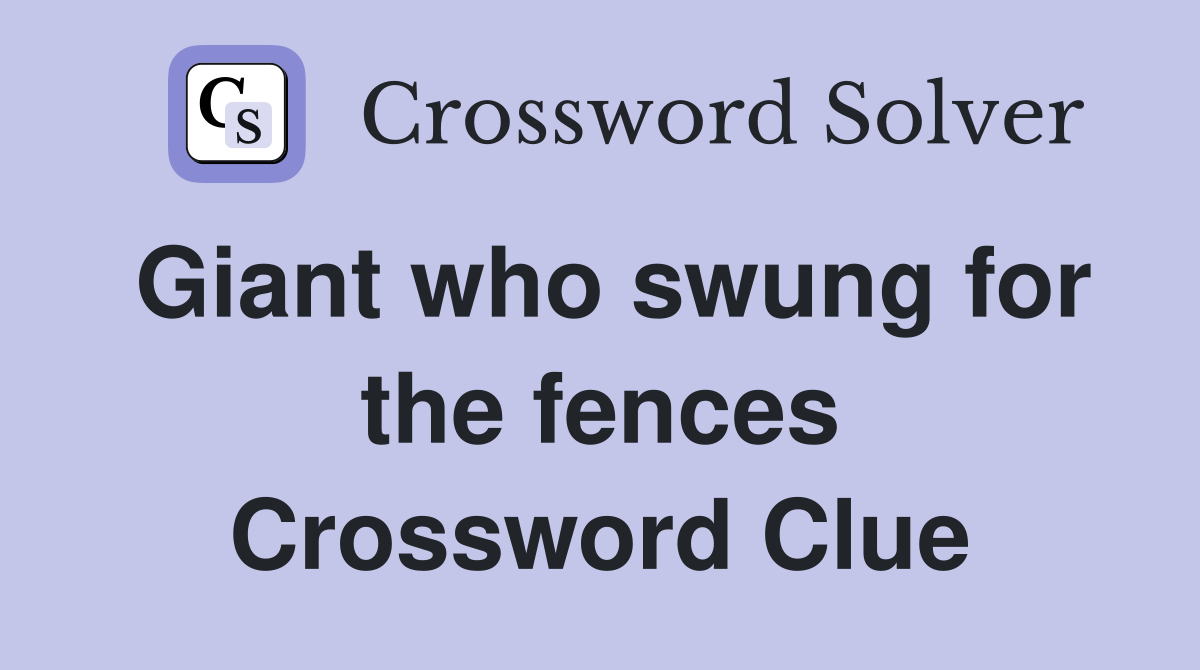 Giant who swung for the fences Crossword Clue