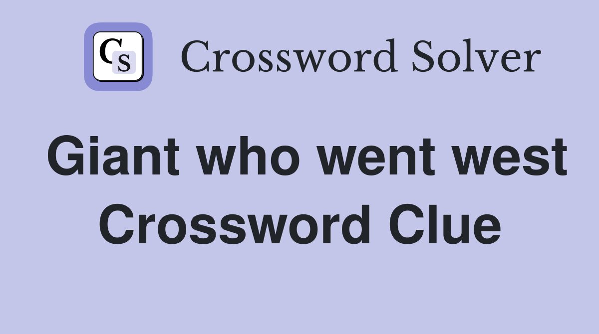 Giant who went west Crossword Clue