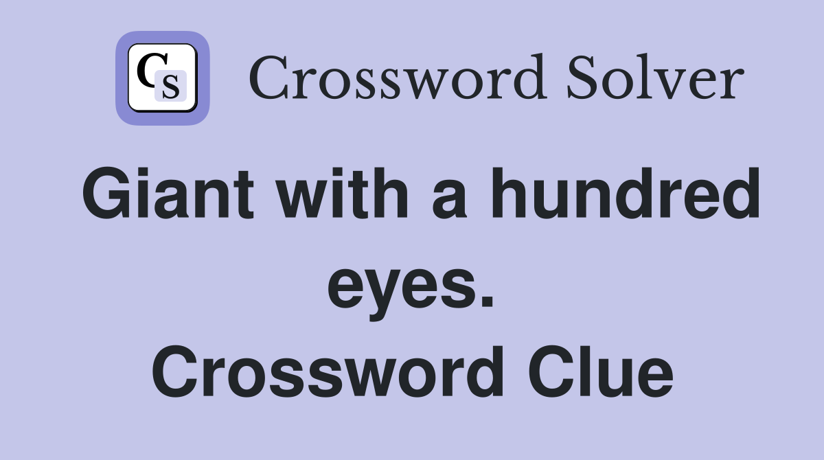 Giant with a hundred eyes. Crossword Clue