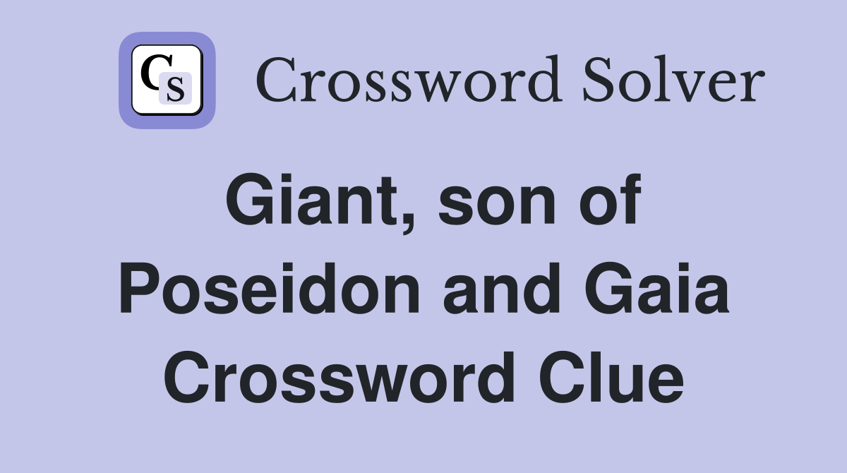 Giant, son of Poseidon and Gaia Crossword Clue