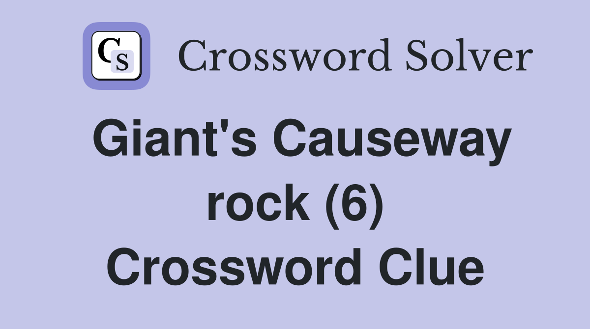 Giant's Causeway rock (6) Crossword Clue