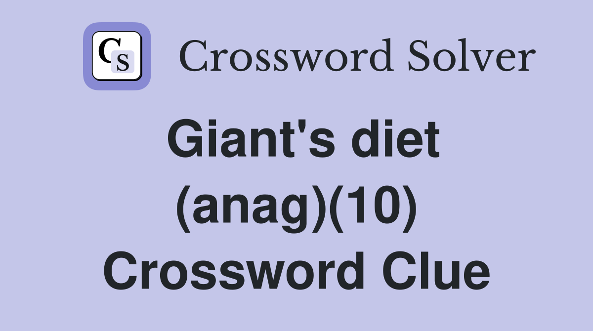 Giant's diet (anag)(10) Crossword Clue