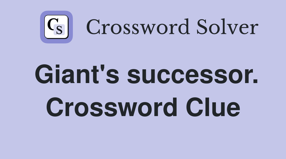 Giant's successor. Crossword Clue