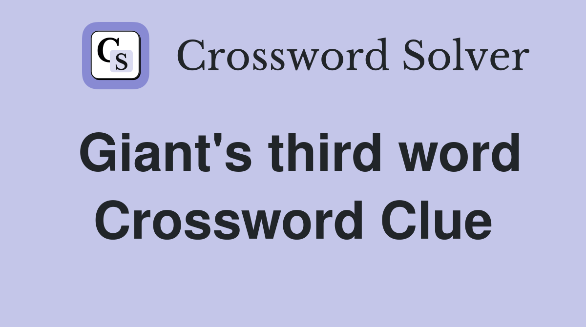 Giant's third word Crossword Clue