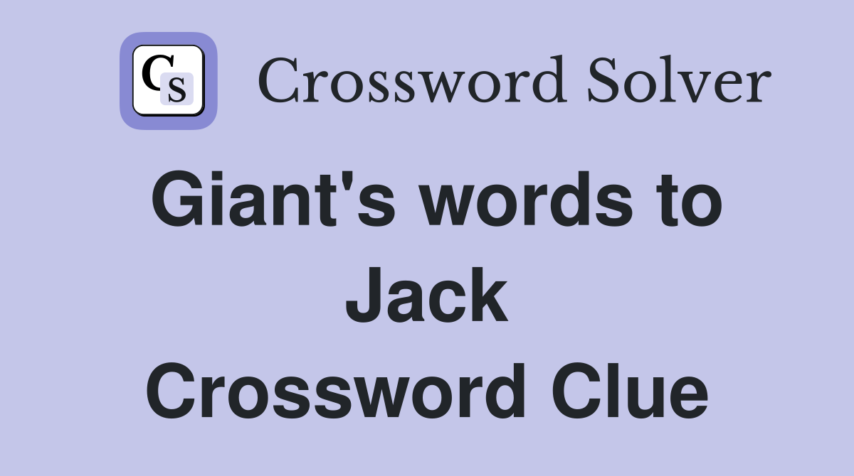 Giant's words to Jack Crossword Clue