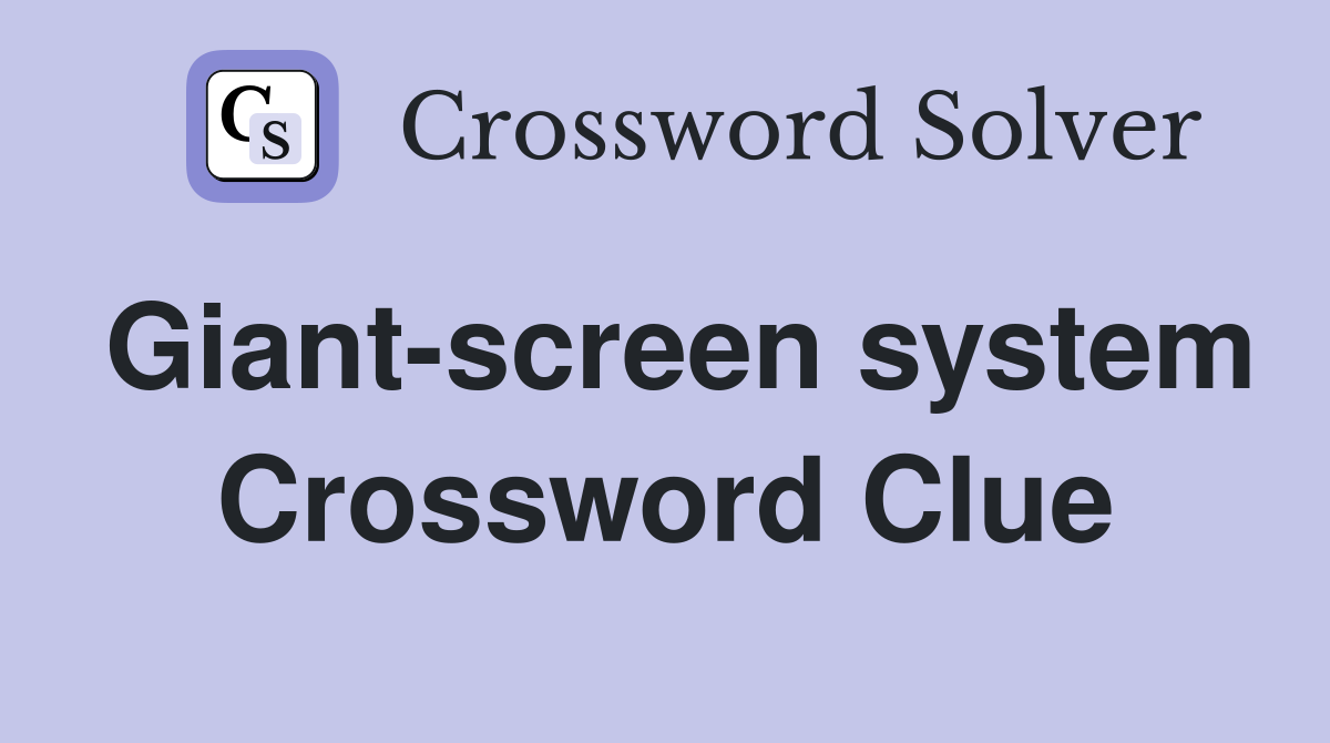 Giant-screen system Crossword Clue