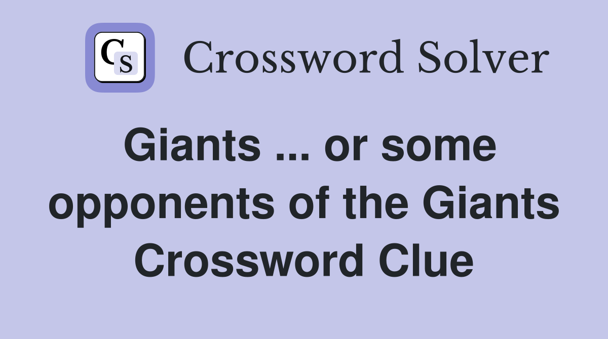 Giants ... or some opponents of the Giants Crossword Clue