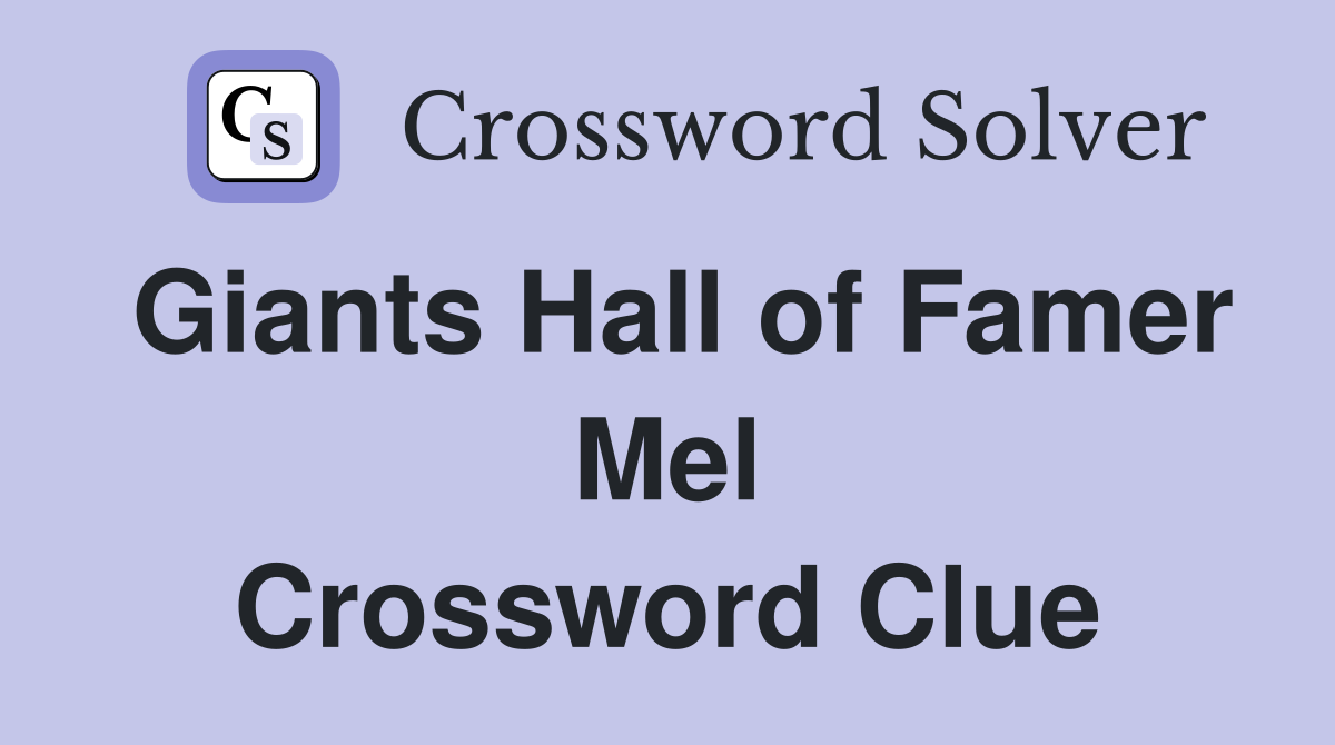 Giants Hall of Famer Mel Crossword Clue