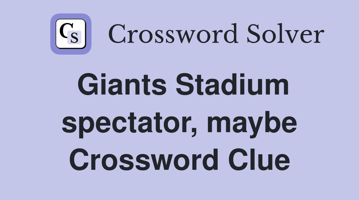 Giants Stadium spectator, maybe Crossword Clue