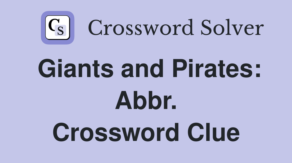 Giants and Pirates: Abbr. Crossword Clue