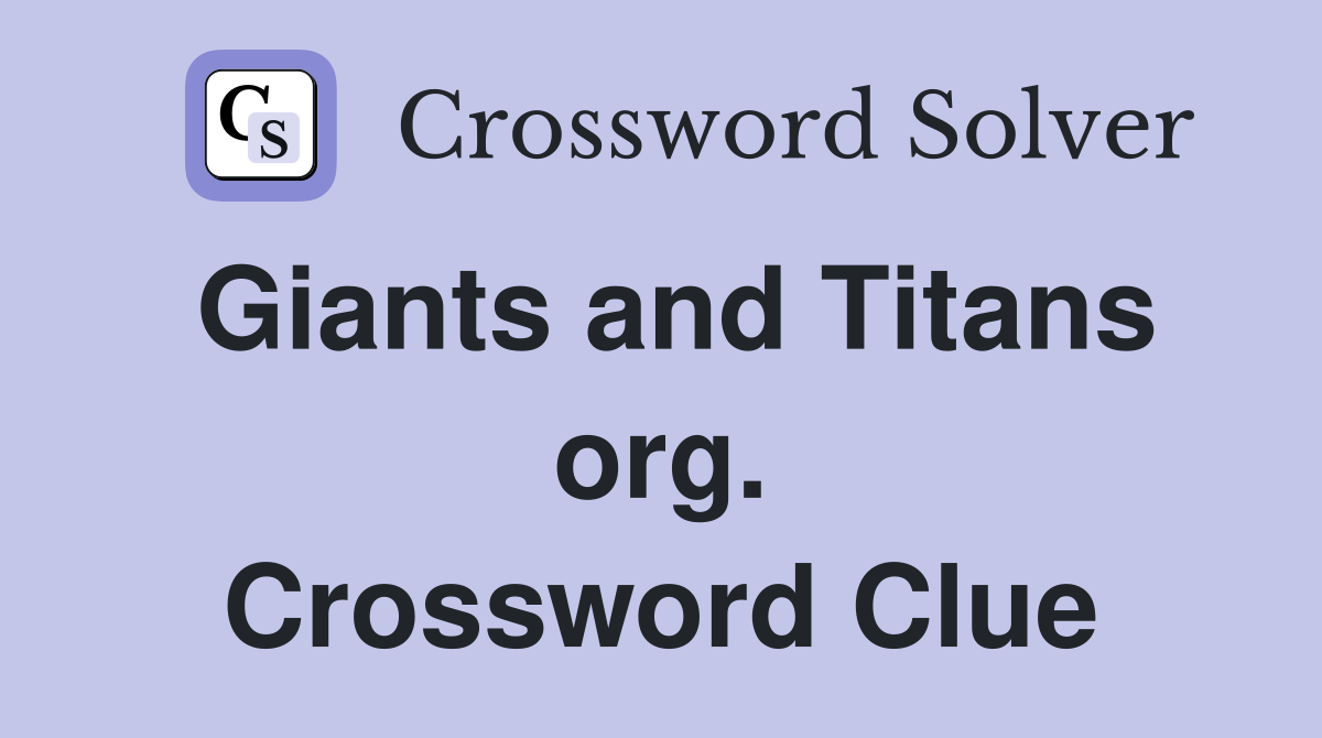 Giants and Titans org. Crossword Clue