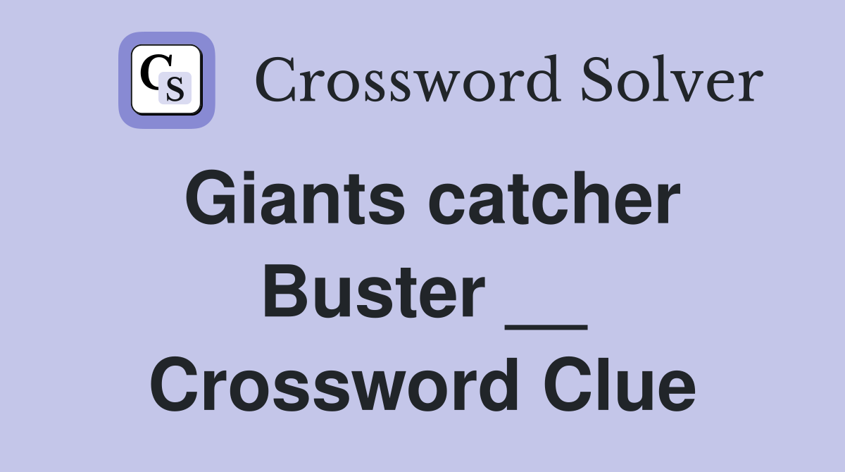 Giants catcher Buster __ Crossword Clue