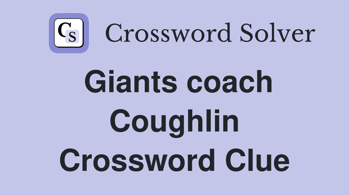 Giants coach Coughlin Crossword Clue