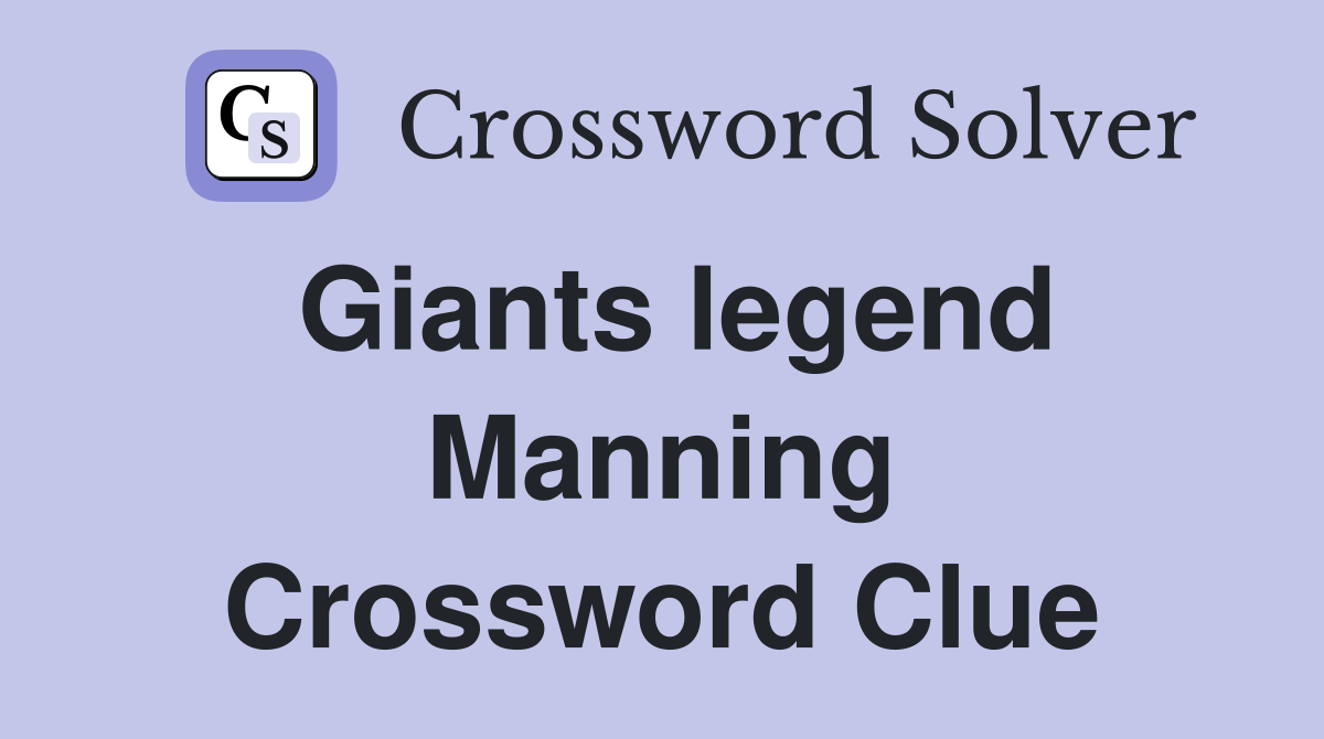 Giants legend Manning Crossword Clue