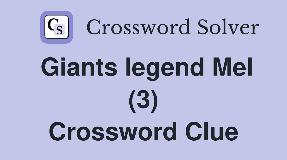 Giants legend Mel (3) Crossword Clue