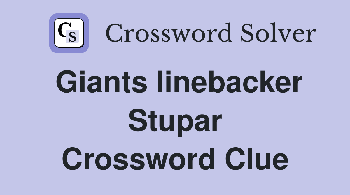 Giants linebacker Stupar Crossword Clue