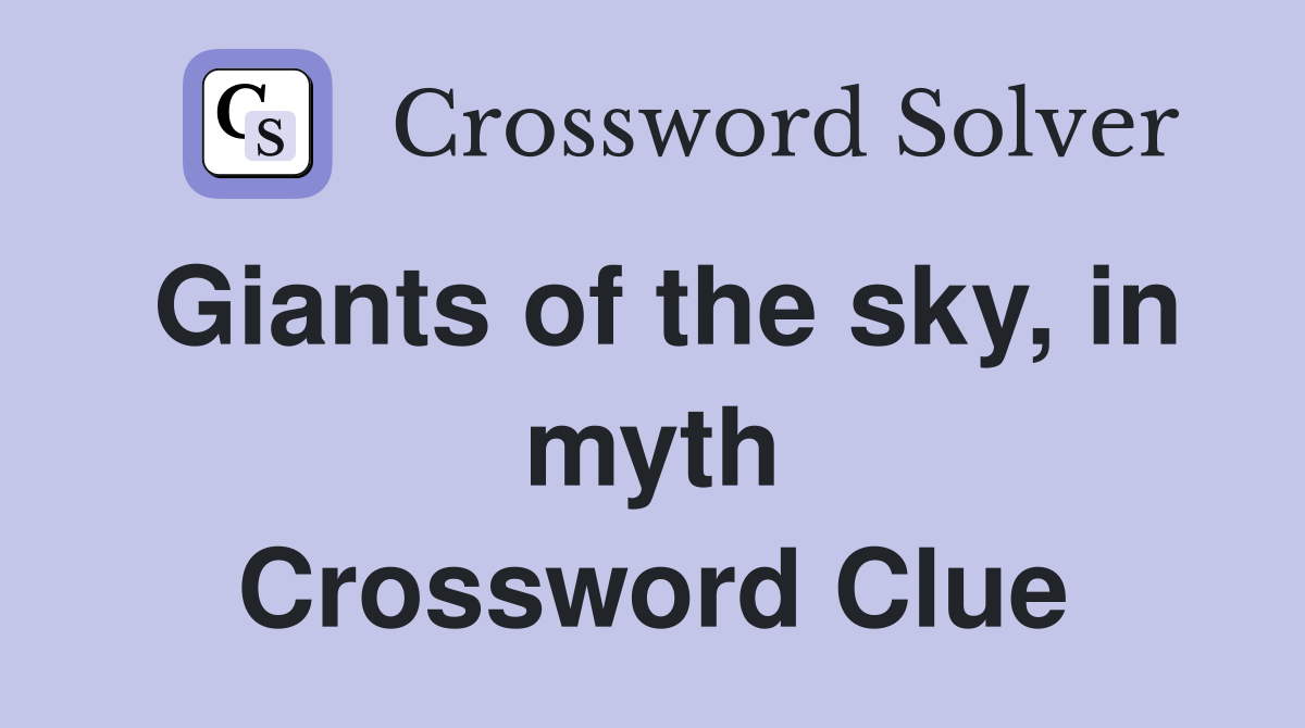 Giants of the sky, in myth Crossword Clue