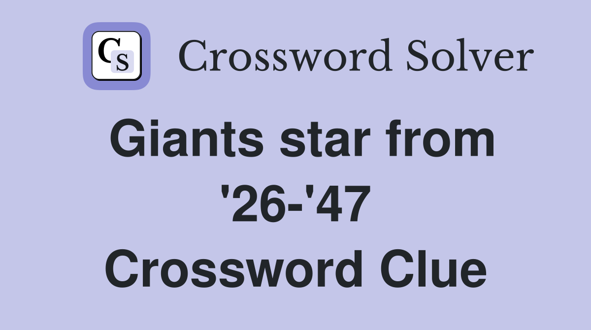Giants star from '26-'47 Crossword Clue