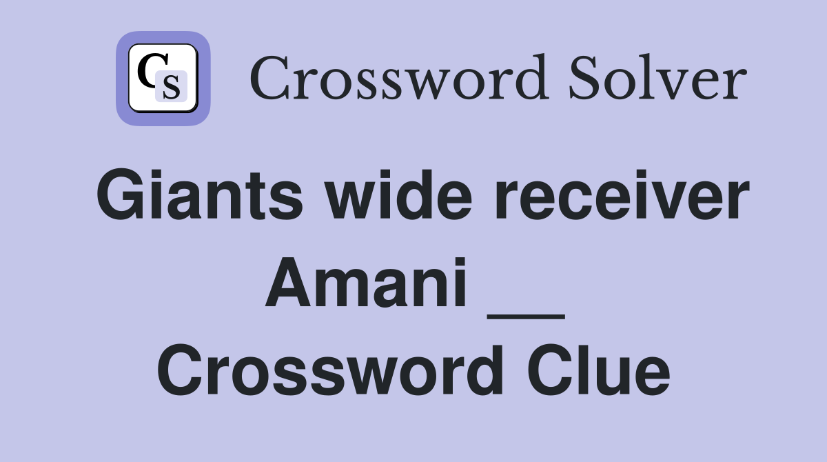 Giants wide receiver Amani __ Crossword Clue