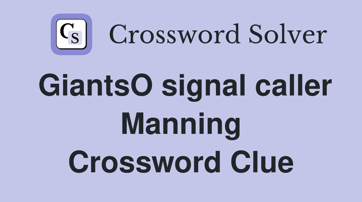 GiantsO signal caller Manning Crossword Clue