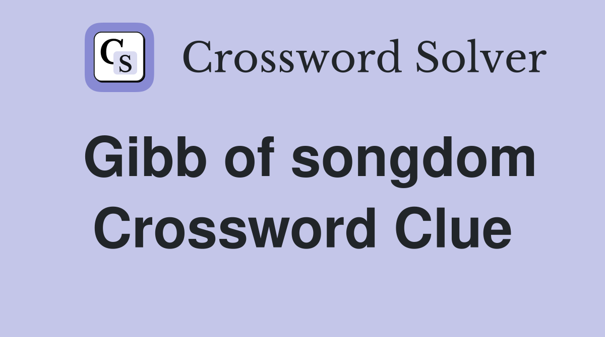 Gibb of songdom Crossword Clue