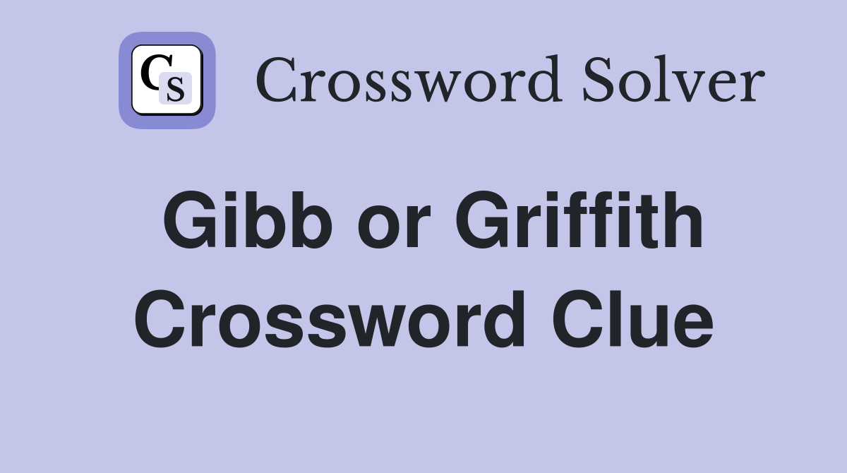 Gibb or Griffith Crossword Clue