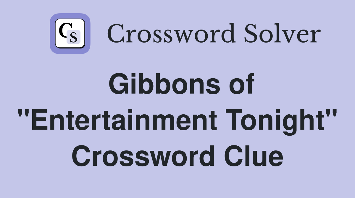 Gibbons of "Entertainment Tonight" Crossword Clue
