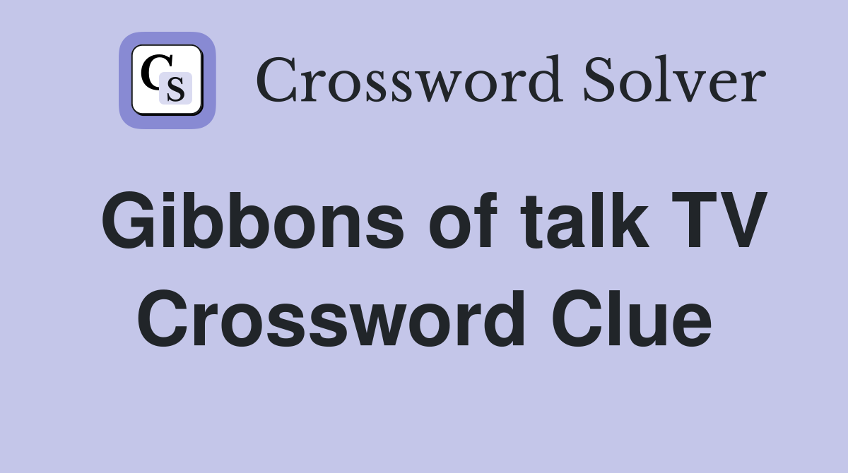 Gibbons of talk TV Crossword Clue