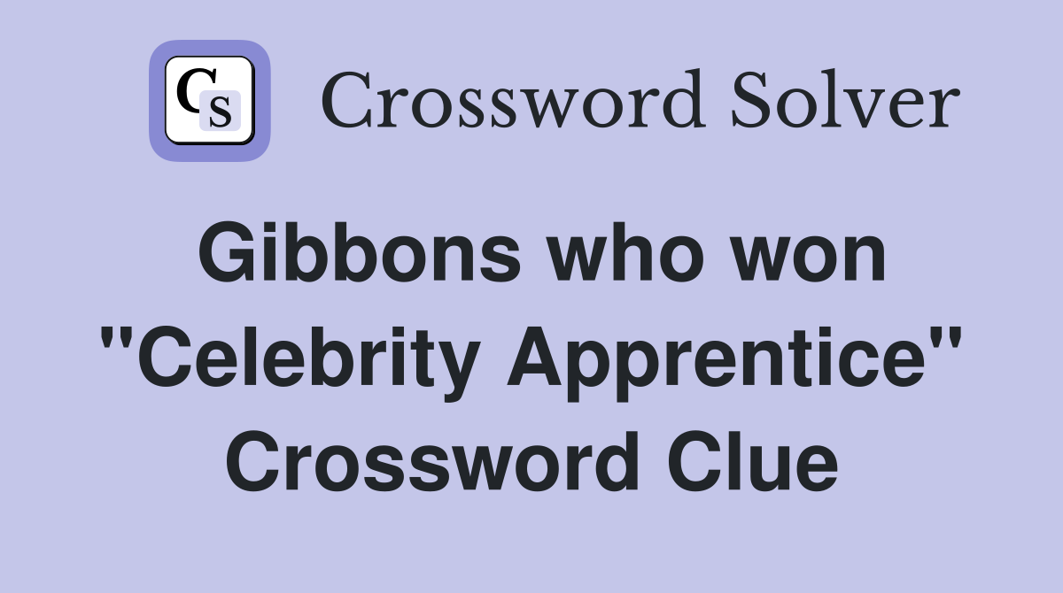 Gibbons who won "Celebrity Apprentice" Crossword Clue