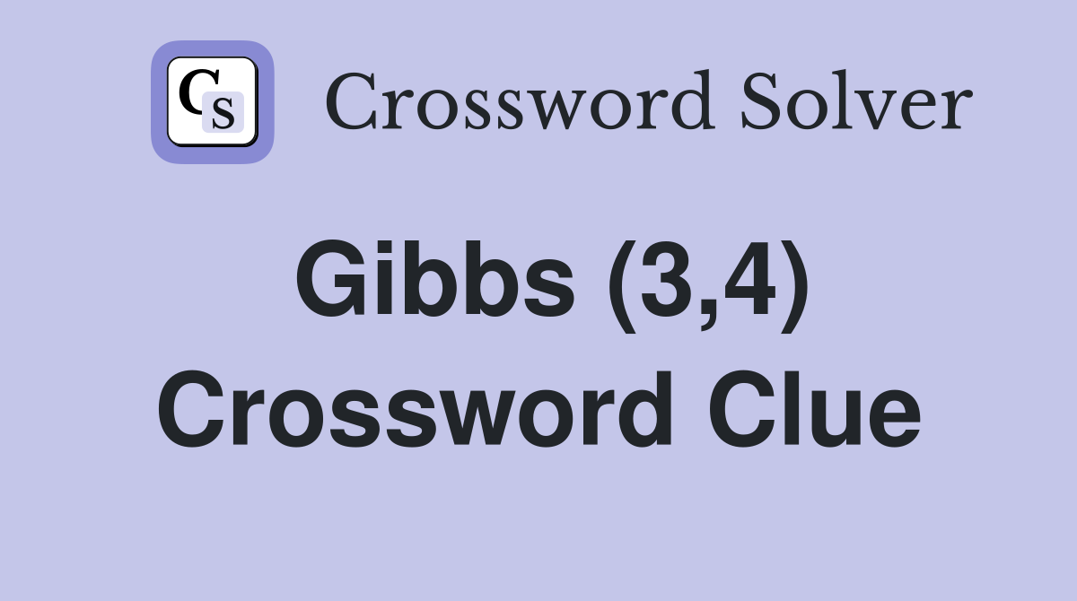 Gibbs (3,4) Crossword Clue
