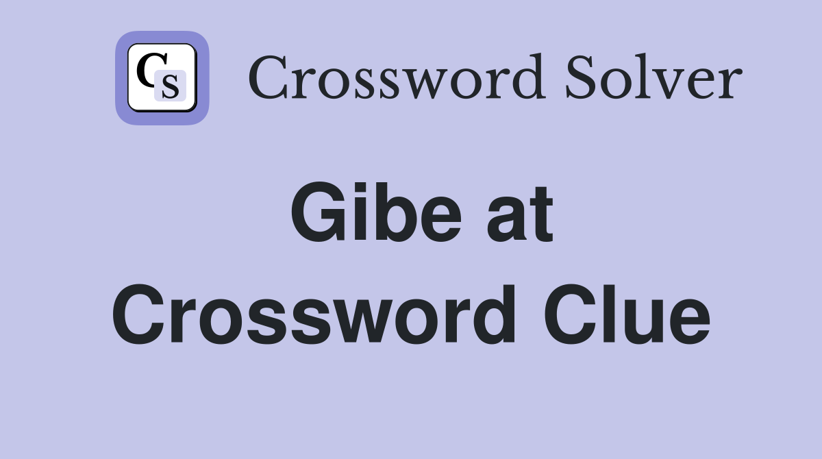 Gibe at Crossword Clue
