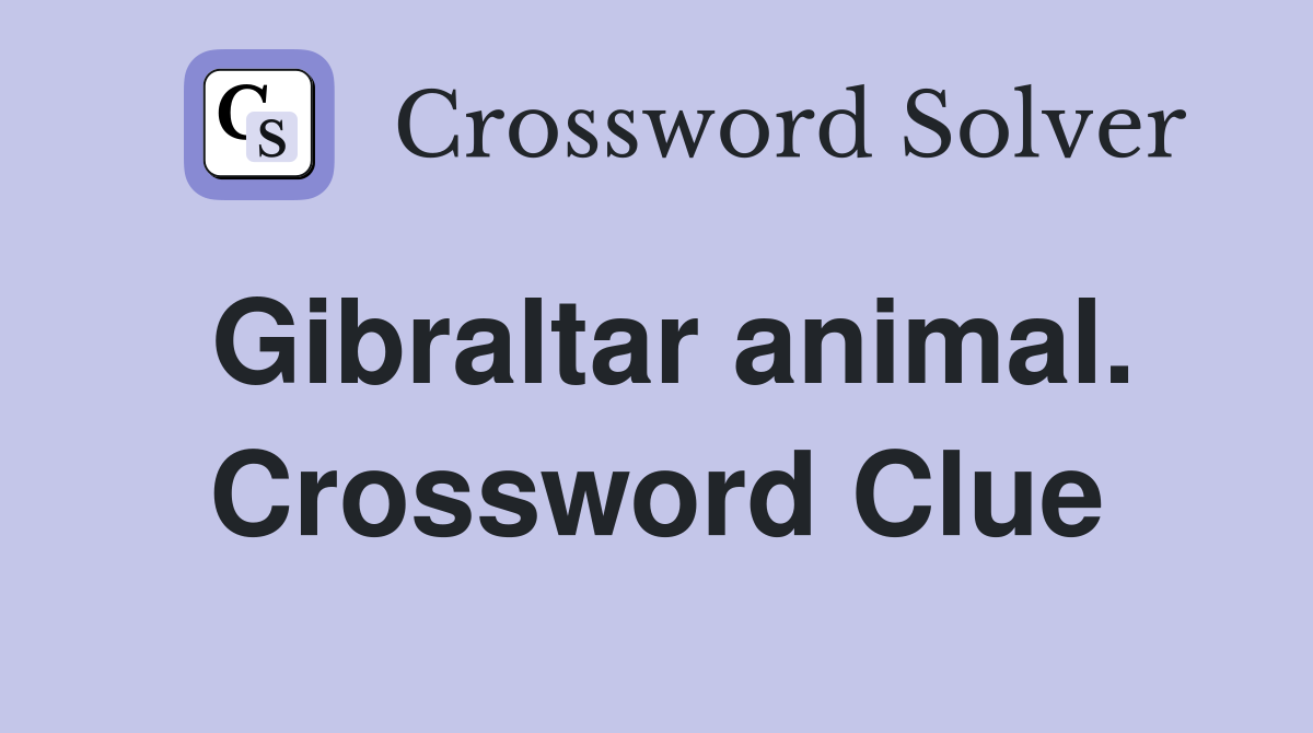 Gibraltar animal. Crossword Clue