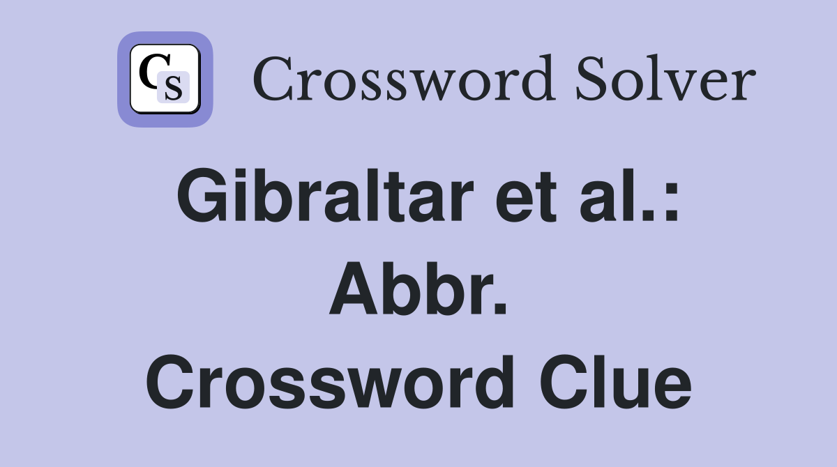 Gibraltar et al.: Abbr. Crossword Clue