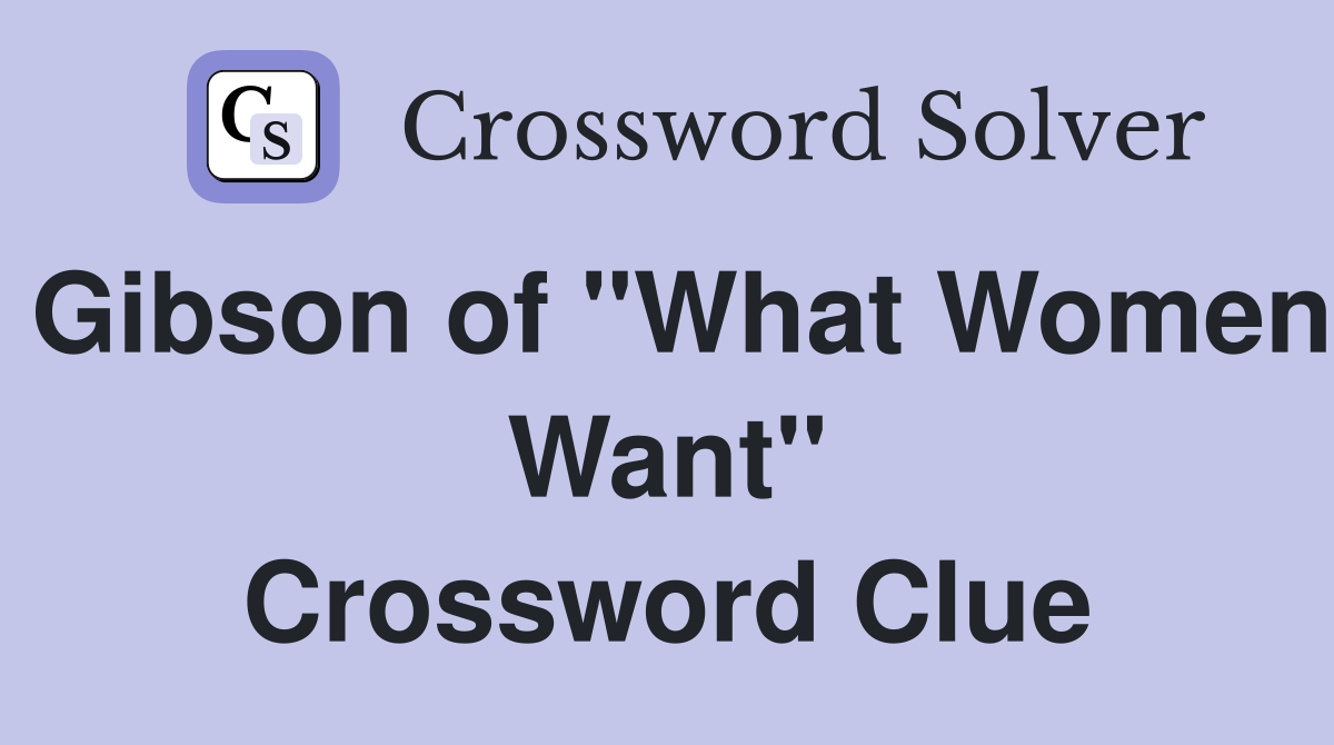 Gibson of "What Women Want" Crossword Clue