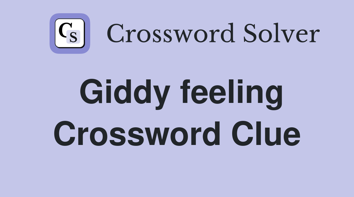 Giddy feeling Crossword Clue