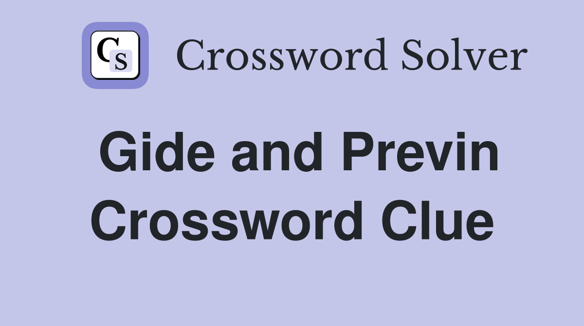 Gide and Previn Crossword Clue